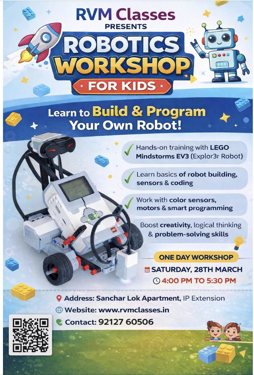 RVM Classes – Robotics Workshop for Kids: Learn to Build & Program Your Own Robot with LEGO Mindstorms EV3. Saturday 28th March, 4:00 PM – 5:30 PM at Sanchar Lok Apartment, IP Extension. Contact 92127 60506.